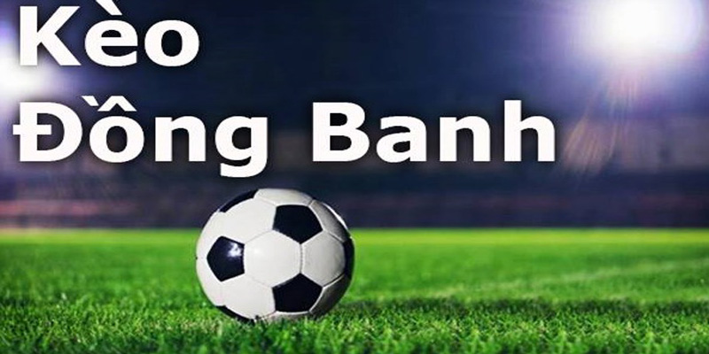 Kèo chấp đồng banh