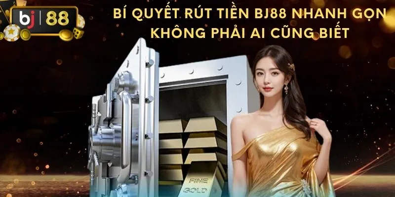 Hướng dẫn rút thưởng từ BJ88 về ví điện tử