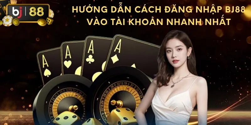 Đăng nhập vào BJ88 tại địa chỉ chính thức