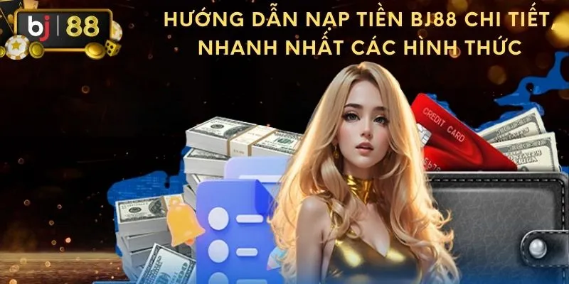 Nạp tiền BJ88 bằng ví điện tử siêu nhanh chóng