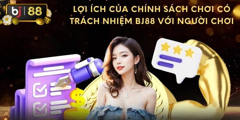 Trải nghiệm an toàn khi chơi có trách nhiệm tại BJ88