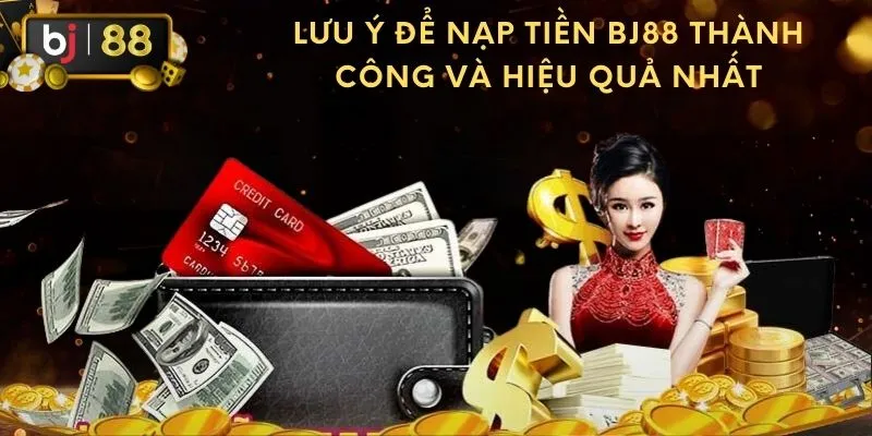Nạp game BJ88 nhanh gọn với lưu ý quan trọng