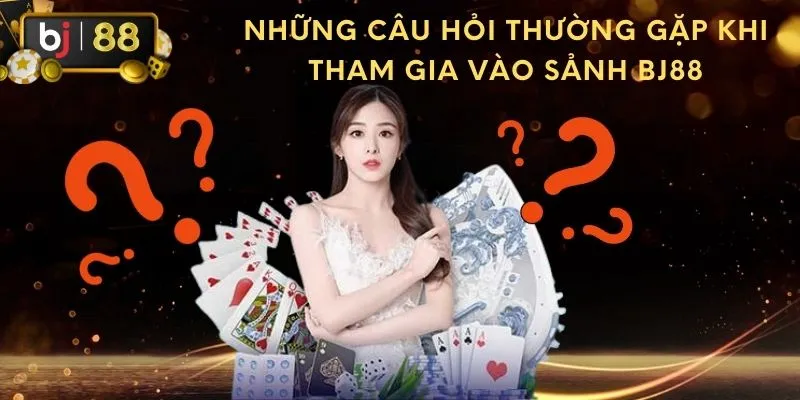 FAQ nhà cái BJ88