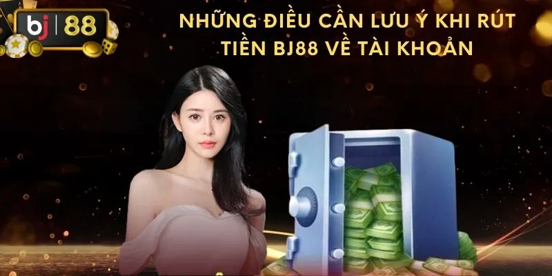 Rút tiền BJ88 cần tuân thủ điều kiện đi kèm