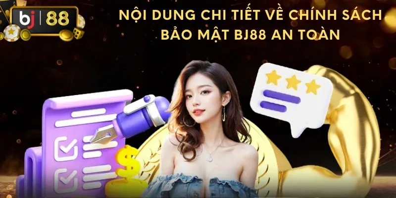Người chơi hoàn toàn tin tưởng vào chính sách bảo mật BJ88